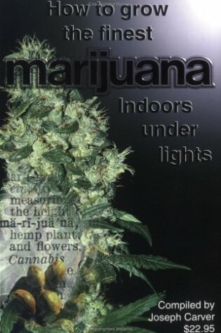 Cover of How to Grow the Finest Marijuana Indoors under Lights