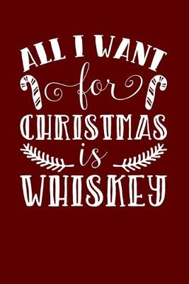 Book cover for All I Want For Christmas Is Whiskey