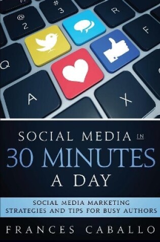 Cover of Social Media in 30 Minutes a Day