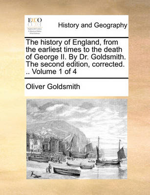 Book cover for The History of England, from the Earliest Times to the Death of George II. by Dr. Goldsmith. the Second Edition, Corrected. .. Volume 1 of 4