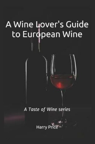 Cover of A Wine Lovers Guide to European Wine