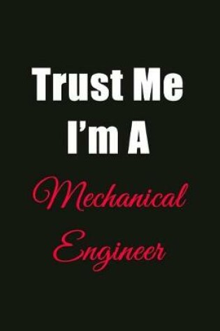 Cover of Trust Me I'm a Mechanical Engineer