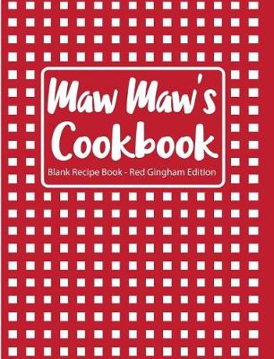 Cover of Maw Maw's Cookbook Blank Recipe Book Red Gingham Edition