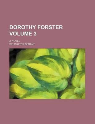Book cover for Dorothy Forster; A Novel Volume 3