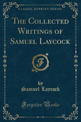 Book cover for The Collected Writings of Samuel Laycock (Classic Reprint)