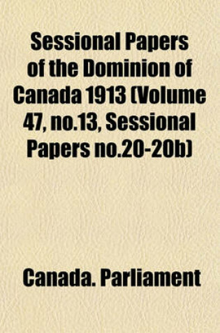 Cover of Sessional Papers of the Dominion of Canada 1913 (Volume 47, No.13, Sessional Papers No.20-20b)