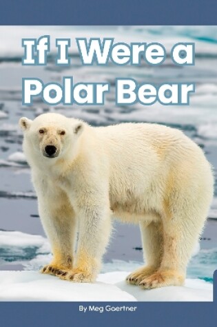 Cover of If I Were a Polar Bear