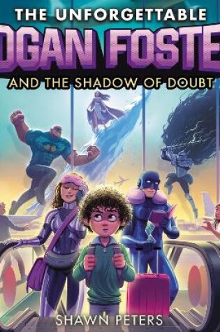 Cover of The Unforgettable Logan Foster and the Shadow of Doubt