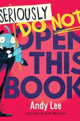 Cover of Seriously, Do Not Open This Book