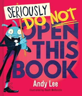 Book cover for Seriously, Do Not Open This Book