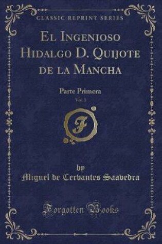 Cover of El Ingenioso Hidalgo D. Quijote de la Mancha, Vol. 1