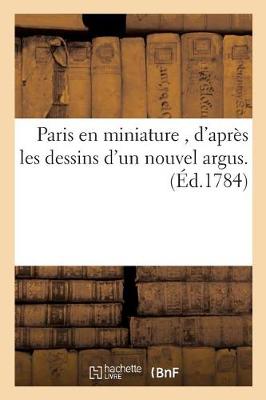 Cover of Paris En Miniature, d'Apr�s Les Dessins d'Un Nouvel Argus.