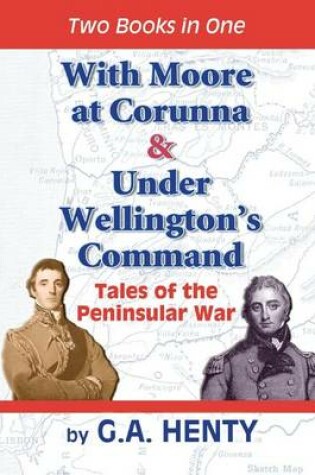 Cover of With Moore at Corunna & Under Wellington's Command