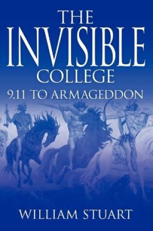 Cover of The Invisible College: 9.11 to Armageddon