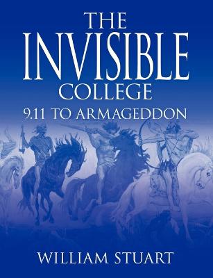 Book cover for The Invisible College: 9.11 to Armageddon