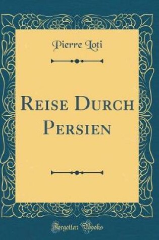 Cover of Reise Durch Persien (Classic Reprint)