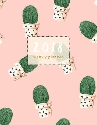 Book cover for 2018 Planner Weekly Monthly Cactus