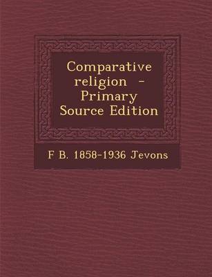 Book cover for Comparative Religion - Primary Source Edition