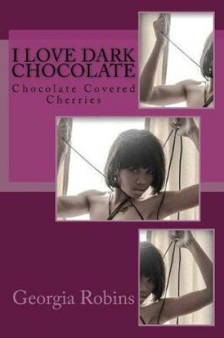Cover of I Love Dark Chocolate