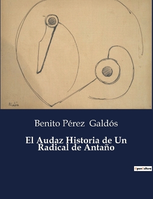 Book cover for El Audaz Historia de Un Radical de Antaño