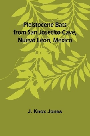 Cover of Pleistocene Bats from San Josecito Cave, Nuevo Leon, Mexico