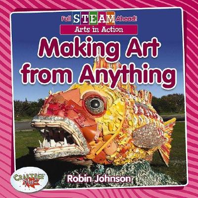 Book cover for Full STEAM Ahead!: Making Art from Anything