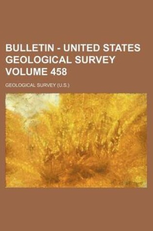 Cover of Bulletin - United States Geological Survey Volume 458