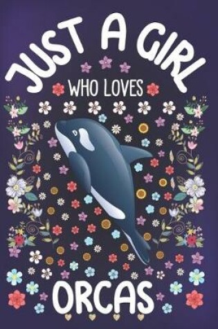 Cover of Just A Girl Who Loves Orcas