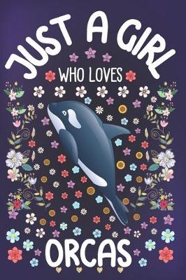 Book cover for Just A Girl Who Loves Orcas