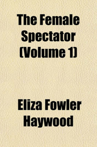 Cover of The Female Spectator Volume 1