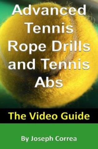 Cover of Advanced Tennis Rope Drills and Tennis Abs: The Video Guide