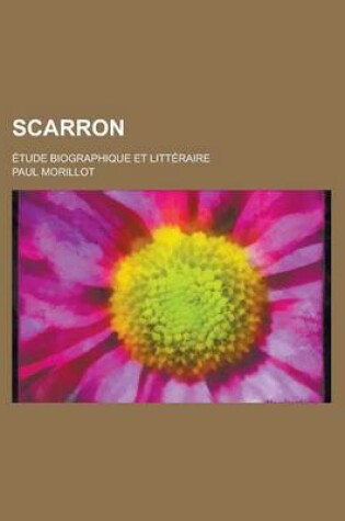 Cover of Scarron; Etude Biographique Et Litteraire