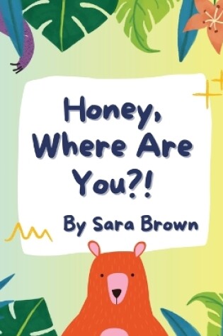 Cover of Honey, Where Are You?!