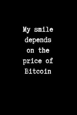 Book cover for My Smile Depends on the Price of Bitcoin