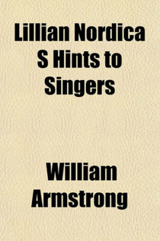 Cover of Lillian Nordica S Hints to Singers