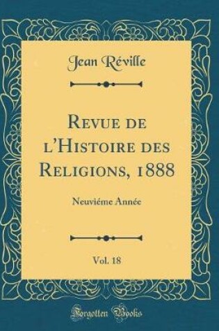 Cover of Revue de l'Histoire Des Religions, 1888, Vol. 18