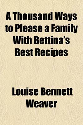 Book cover for A Thousand Ways to Please a Family with Bettina's Best Recipes