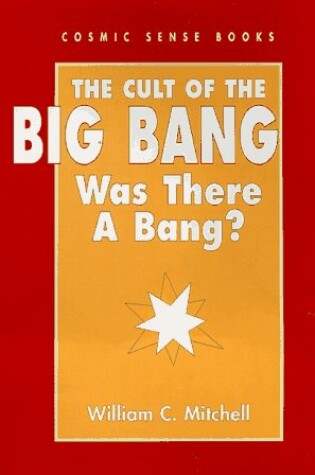 Cover of Cult of the Big Bang Was There a Bang?