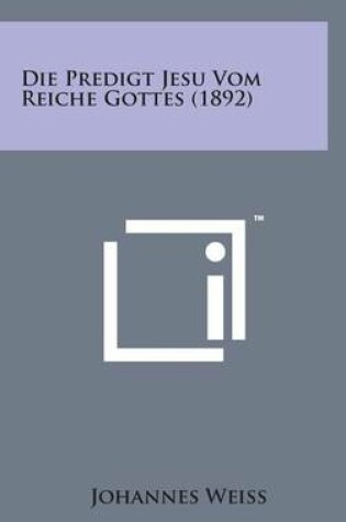 Cover of Die Predigt Jesu Vom Reiche Gottes (1892)