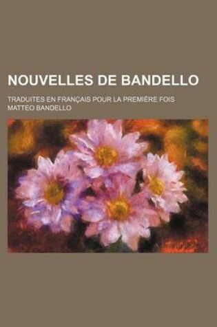 Cover of Nouvelles de Bandello (2); Traduites En Francais Pour La Premiere Fois