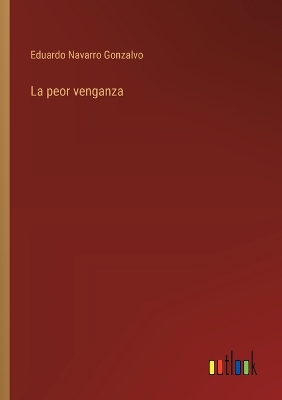 Book cover for La peor venganza