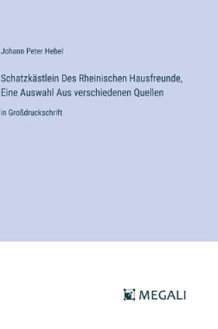 Cover of Schatzkästlein Des Rheinischen Hausfreunde, Eine Auswahl Aus verschiedenen Quellen