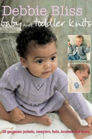 Cover of Debbie Bliss Baby and Toddler Knits