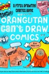 Book cover for Orangutan Can't Draw Comics, But You Can!