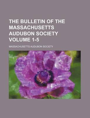 Book cover for The Bulletin of the Massachusetts Audubon Society Volume 1-5