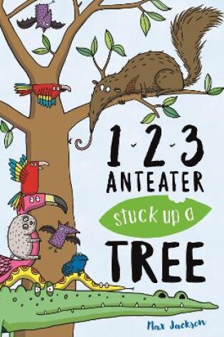 Cover of 123, Anteater Stuck Up A Tree