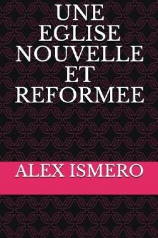 Cover of Une Eglise Nouvelle Et Reformee