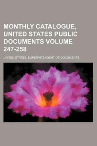 Cover of Monthly Catalogue, United States Public Documents Volume 247-258