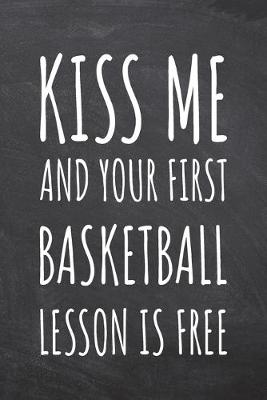 Book cover for Kiss Me And Your First Basketball Lesson is Free