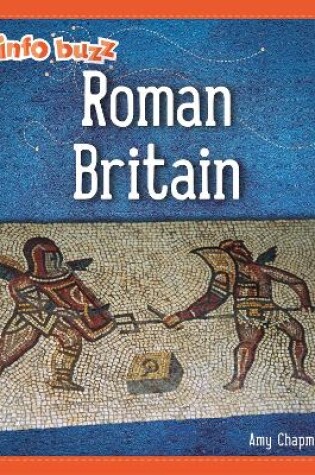 Cover of Info Buzz: Early Britons: Roman Britain